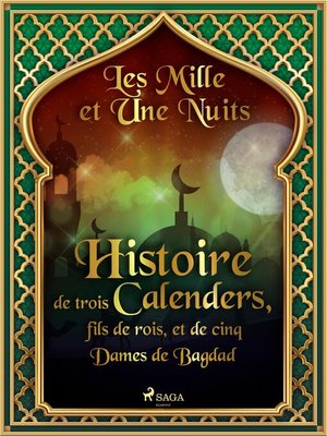 cover image of Histoire de trois Calenders, fils de rois, et de cinq Dames de Bagdad